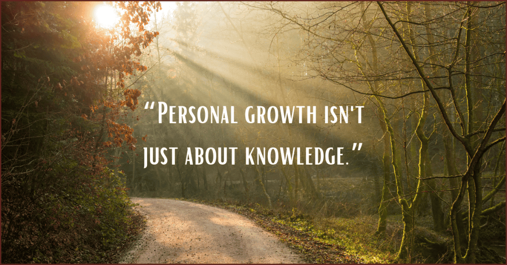 Image of a curving road with sun rays from behind the trees and the text, "Personal growth isn't just about knowledge."