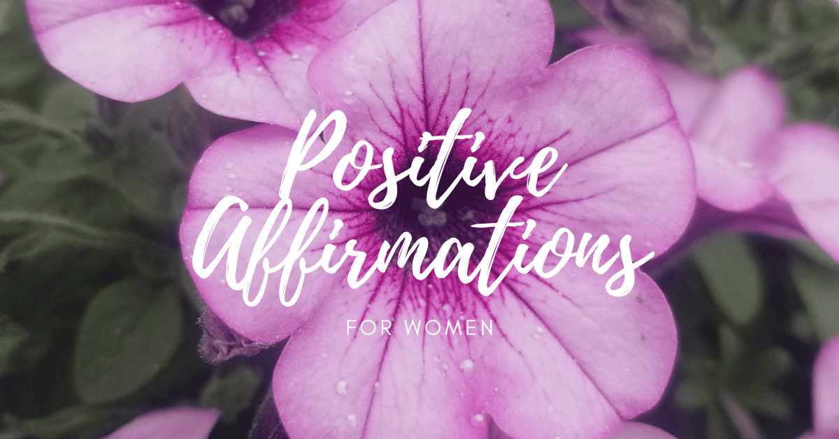 Image of beautiful magenta colored flower with water drops beading on the petals and the phrase, "Positive Affirmations for Women."